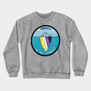 Binaries? In this climate? | Non-binary pride! Crewneck Sweatshirt